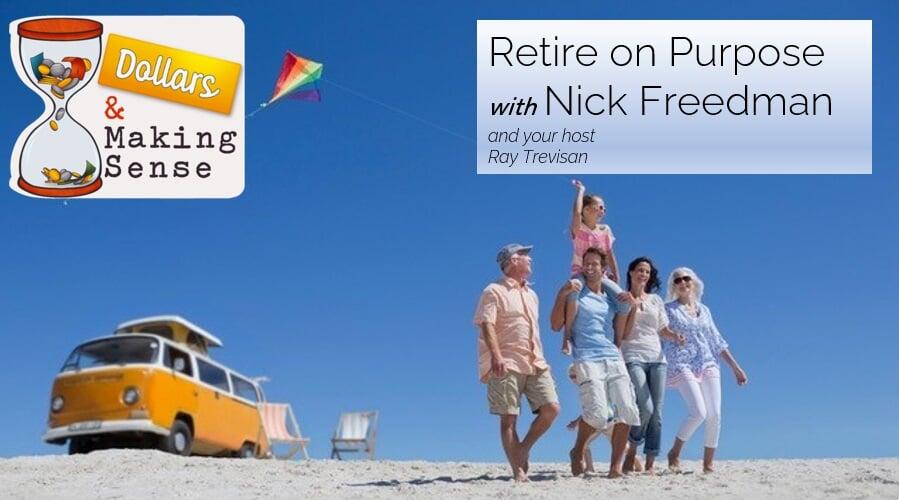 Retire On Purpose - Dollars & Making Sense 6 Feb 2024 Summer Series #8